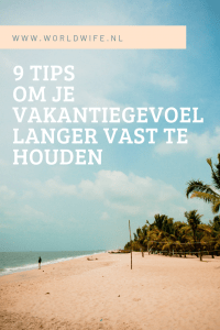 9 tips om je vakantiegevoel langer vast te houden