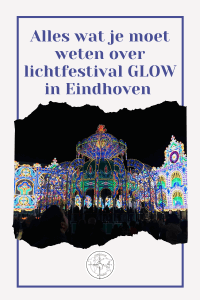 Alles wat je moet weten over lichtfestival Glow in EIndhoven lees je hier. Incl. plattegrond, route en fotografietips.