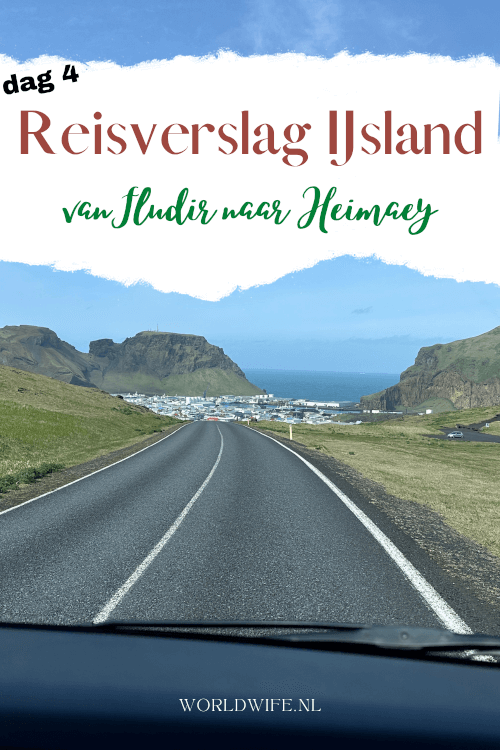 Reisverslag van onze roadtrip met de camper in IJsland (dag 4 van 11 - van Fludir naar Heimaey, een van de Westmaneilanden)